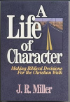 A Life of Character - Making Biblical Decisions For The Christian Walk